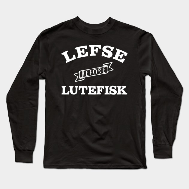 Funny Lefse before Lutefisk Long Sleeve T-Shirt by Huhnerdieb Apparel